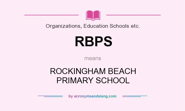 What does RBPS mean? It stands for ROCKINGHAM BEACH PRIMARY SCHOOL
