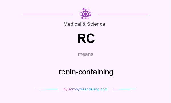 What does RC mean? It stands for renin-containing