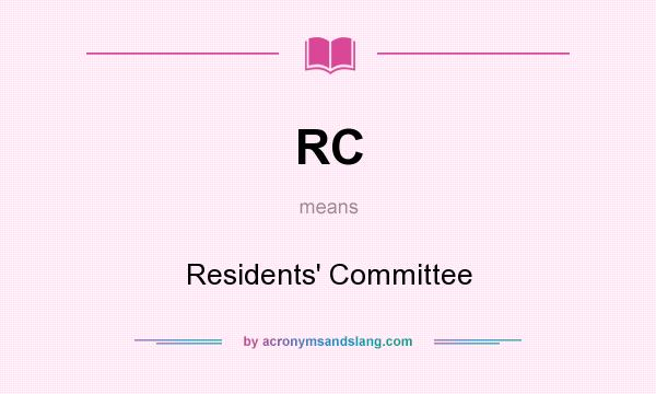 What does RC mean? It stands for Residents` Committee