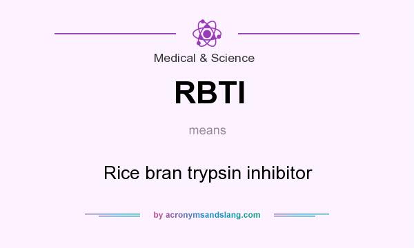 What does RBTI mean? It stands for Rice bran trypsin inhibitor