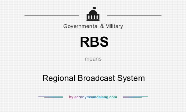 What does RBS mean? It stands for Regional Broadcast System