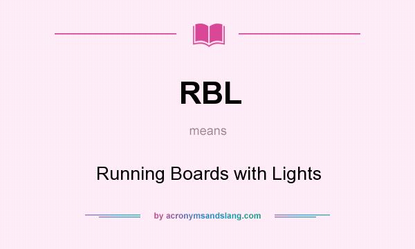 What does RBL mean? It stands for Running Boards with Lights