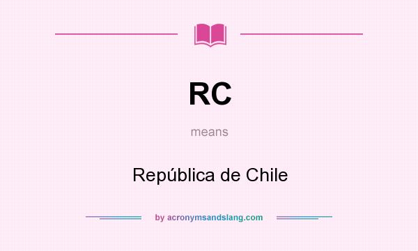 What does RC mean? It stands for República de Chile