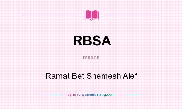 What does RBSA mean? It stands for Ramat Bet Shemesh Alef
