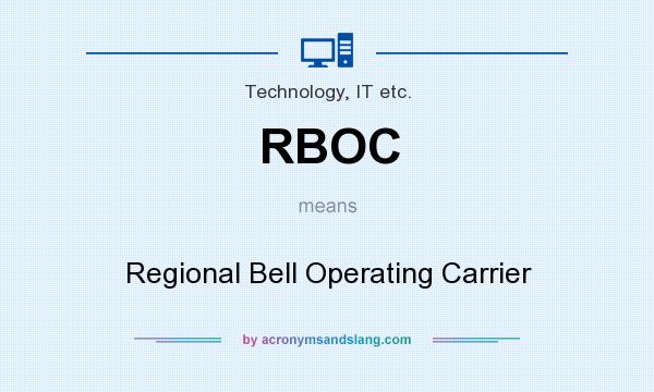 What does RBOC mean? It stands for Regional Bell Operating Carrier