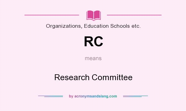 What does RC mean? It stands for Research Committee