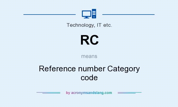 What does RC mean? It stands for Reference number Category code