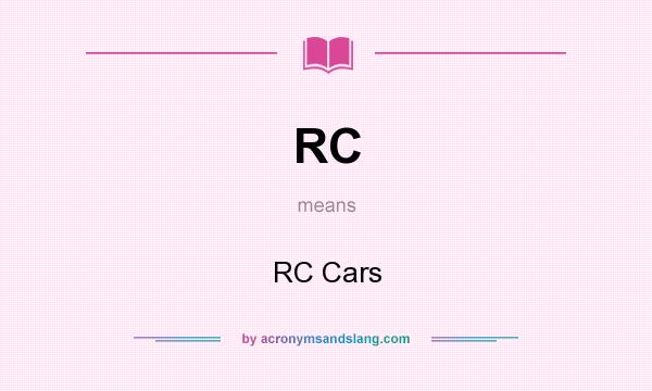 What does RC mean? It stands for RC Cars