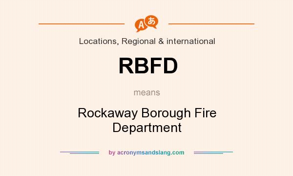 What does RBFD mean? It stands for Rockaway Borough Fire Department