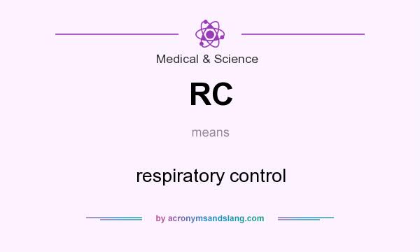 What does RC mean? It stands for respiratory control