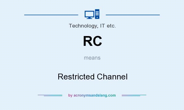 What does RC mean? It stands for Restricted Channel
