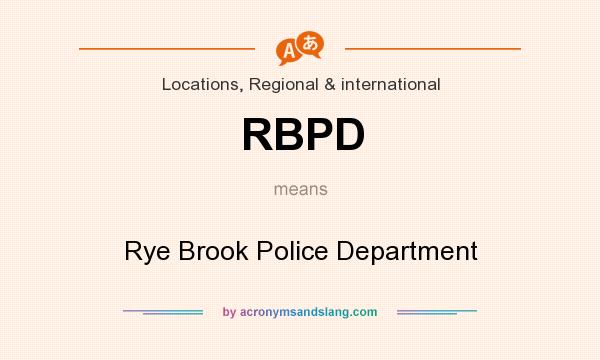 What does RBPD mean? It stands for Rye Brook Police Department