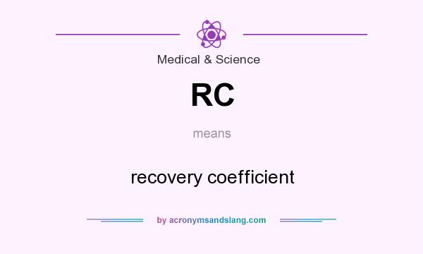 What does RC mean? It stands for recovery coefficient