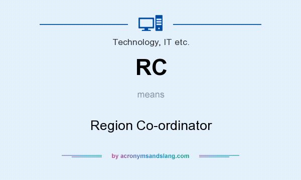 What does RC mean? It stands for Region Co-ordinator