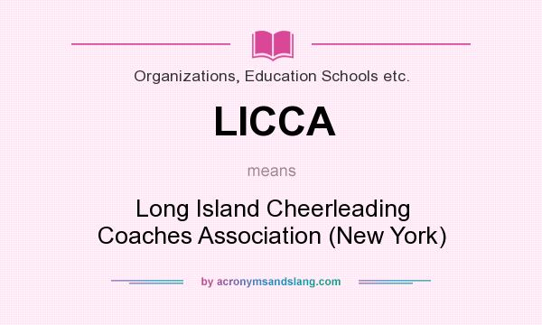 What does LICCA mean? It stands for Long Island Cheerleading Coaches Association (New York)