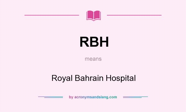 What does RBH mean? It stands for Royal Bahrain Hospital
