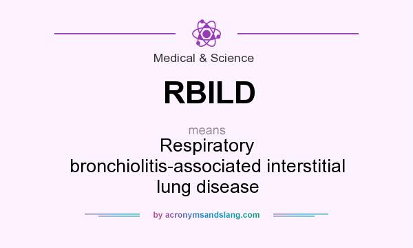 What does RBILD mean? It stands for Respiratory bronchiolitis-associated interstitial lung disease