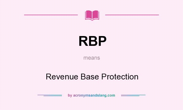 What does RBP mean? It stands for Revenue Base Protection