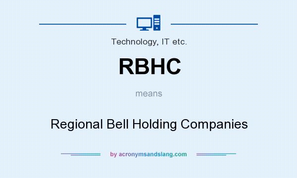 What does RBHC mean? It stands for Regional Bell Holding Companies