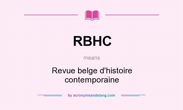 What does RBHC mean? It stands for Revue belge d`histoire contemporaine
