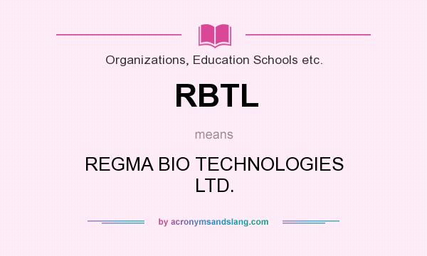 What does RBTL mean? It stands for REGMA BIO TECHNOLOGIES LTD.