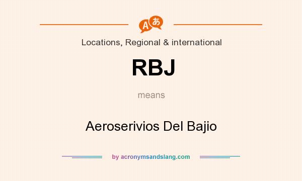 What does RBJ mean? It stands for Aeroserivios Del Bajio