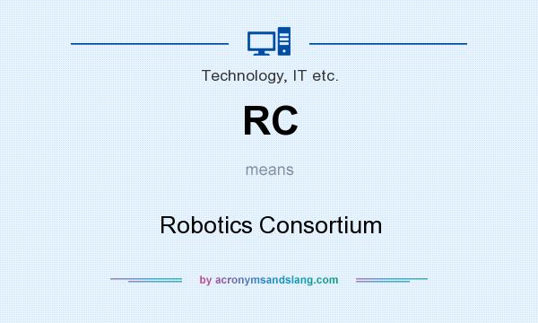 What does RC mean? It stands for Robotics Consortium