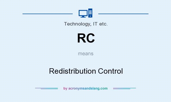 What does RC mean? It stands for Redistribution Control