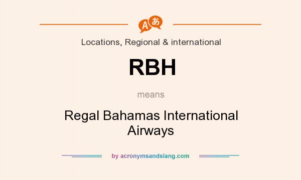 What does RBH mean? It stands for Regal Bahamas International Airways
