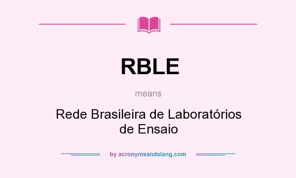 What does RBLE mean? It stands for Rede Brasileira de Laboratórios de Ensaio