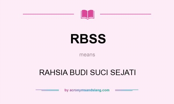 What does RBSS mean? It stands for RAHSIA BUDI SUCI SEJATI