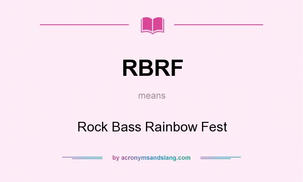 What does RBRF mean? It stands for Rock Bass Rainbow Fest