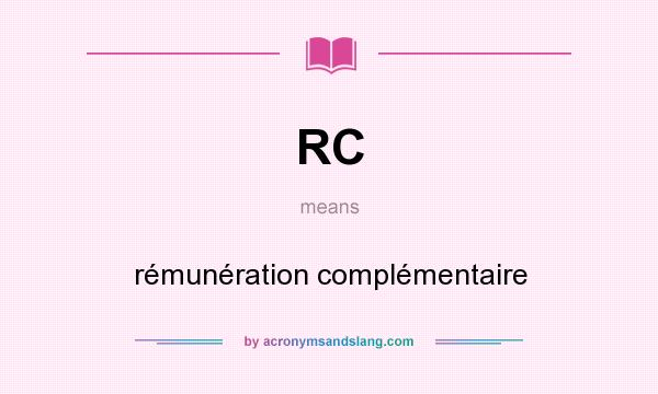 What does RC mean? It stands for rémunération complémentaire