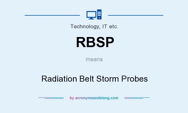 What does RBSP mean? It stands for Radiation Belt Storm Probes