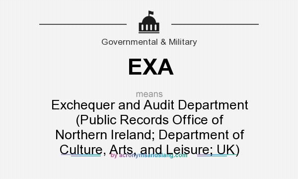 What does EXA mean? It stands for Exchequer and Audit Department (Public Records Office of Northern Ireland; Department of Culture, Arts, and Leisure; UK)