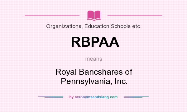 What does RBPAA mean? It stands for Royal Bancshares of Pennsylvania, Inc.