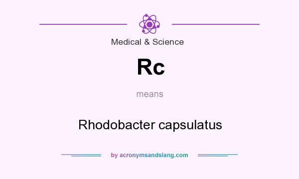 What does Rc mean? It stands for Rhodobacter capsulatus