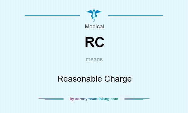 What does RC mean? It stands for Reasonable Charge