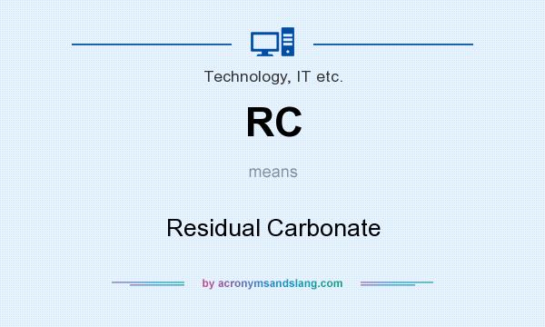 What does RC mean? It stands for Residual Carbonate