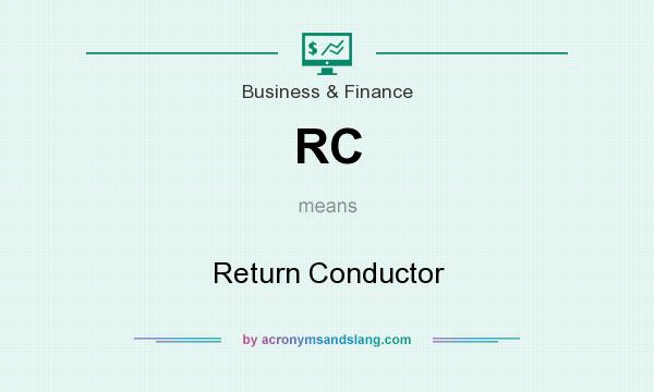 What does RC mean? It stands for Return Conductor
