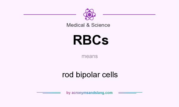 What does RBCs mean? It stands for rod bipolar cells
