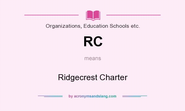 What does RC mean? It stands for Ridgecrest Charter