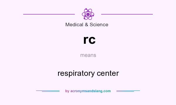 What does rc mean? It stands for respiratory center