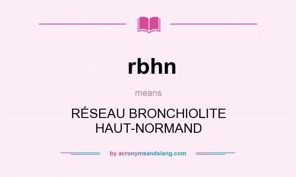 What does rbhn mean? It stands for RÉSEAU BRONCHIOLITE HAUT-NORMAND