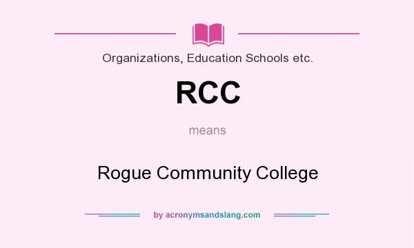What does RCC mean? It stands for Rogue Community College