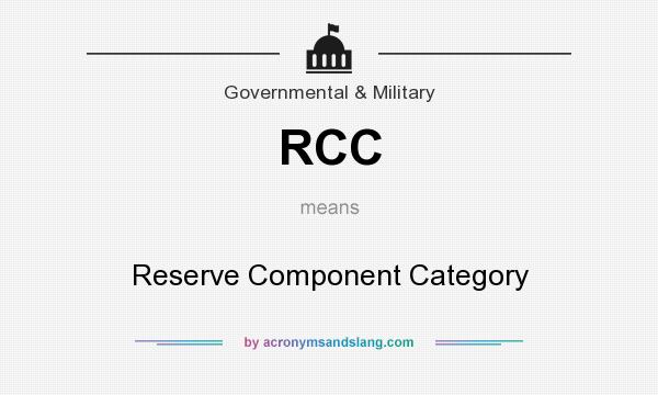 What does RCC mean? It stands for Reserve Component Category