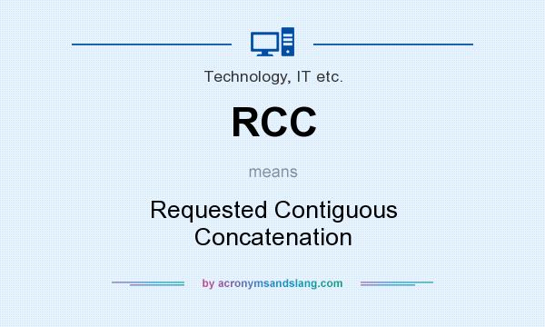 What does RCC mean? It stands for Requested Contiguous Concatenation