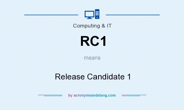 What does RC1 mean? It stands for Release Candidate 1