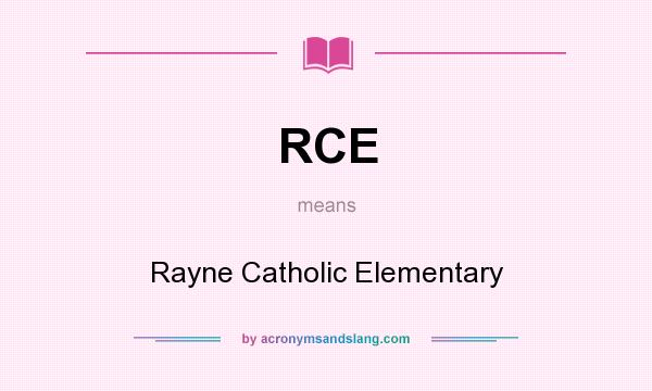 What does RCE mean? It stands for Rayne Catholic Elementary