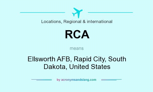 What does RCA mean? It stands for Ellsworth AFB, Rapid City, South Dakota, United States